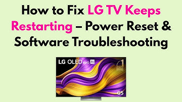 How to Fix LG TV Keeps Restarting – Power Reset & Software Troubleshooting