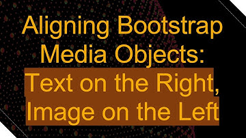 Aligning Bootstrap Media Objects: Text on the Right, Image on the Left