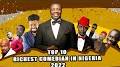 Video for The richest comedians in Nigeria