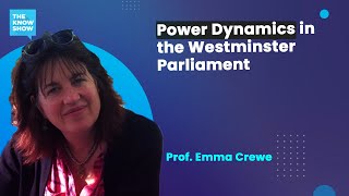Power Dynamics in the Westminster Parliament - Prof Emma Crewe