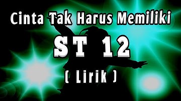 ST12 - Cinta Tak Harus Memiliki ( Lirik )