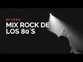 Dj lobo  mix rock de los 80s