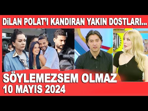 Söylemezsem Olmaz 10 Mayıs 2024 / Emrullah Erdinç'ten Dilan Polat açıklaması! 'Yakın arkadaşları...'