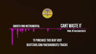 R&B Instrumental 'CANT WASTE IT' Smooth Rnb Beat 2021 Rnb Beat 2021| Raeshad Beats