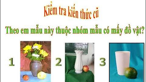 Mĩ Thuật 7 Tiết 3 Cái cốc và quả THCS Nguyễn Khuyến