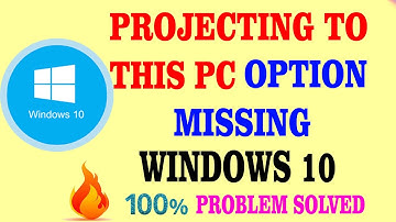 Fix Projecting To This PC Missing Problem In Windows 10
