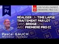 Crer un timelapse professionnel avec premiere pro cc  traitement par lot avec bridge 24