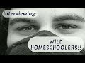 I CAUGHT THEM!! WILD HOMESCHOOLERS!! **See what they have to say!**