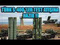 TÜRK S-400 'LER TEST ATIŞINA HAZIR !!