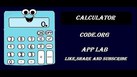 MAKING A DIGITAL CALCULATOR | CODE.ORG PROJECT | APPLAB