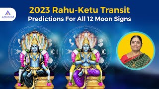 Rahu Ketu Transit 2023 - 2025 Predictions For All 12 Moon Signs | Astrologer Vijayalakshmi