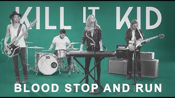 Kill It Kid - Blood Stop And Run [Official Music Video]