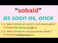 Sätze mit &quot;sobald” | as soon as, once in German