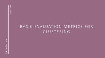 Basic Evaluation Metrics for Clustering | iMooX.at