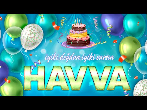 İyi ki Doğdun HAVVA - İsmine Özel Doğum Günü Şarkısı ( 2022 Yeni )