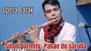 OPERA BATAK SIDOLI PARMITU DOHOT PAHAE DO SARULLA SERULING BATAK VIRAL