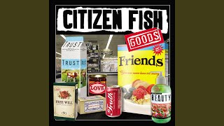 Video thumbnail of "Citizen Fish - Free Speech"