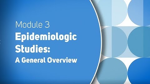 Module 3: Epidemiologic Studies: A General Overview