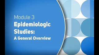 Module 3: Epidemiologic Studies: A General Overview