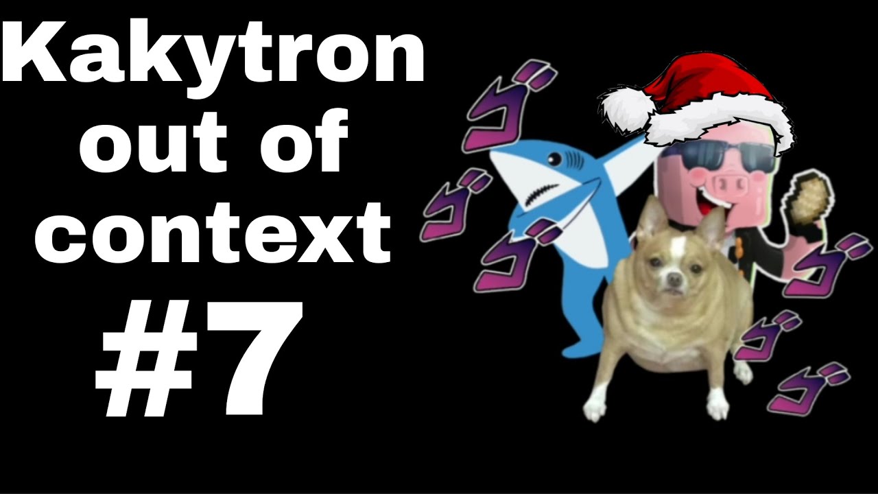 Kakytron out of context #7 (especial navidadn't)