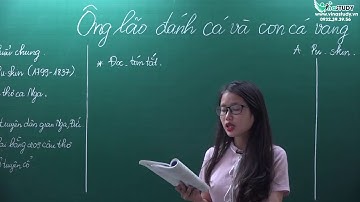 Ngữ văn 6 - Ông lão đánh cá và con cá vàng - Cô Bùi Thiên Hương - Vinastudy.vn