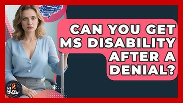 Can You Get MS Disability After A Denial? | MS Support Network