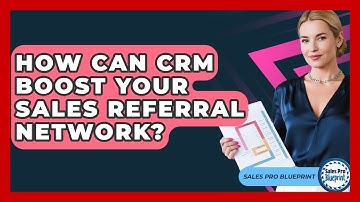 How Can CRM Boost Your Sales Referral Network? - Sales Pro Blueprint