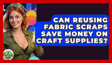 Can Reusing Fabric Scraps Save Money on Craft Supplies? - The Upcycle Lab
