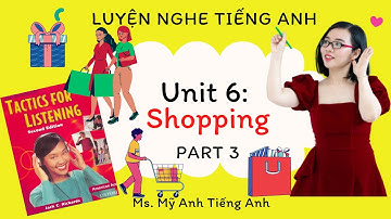 Luyện nghe tiếng Anh - Tactics for Listening - Developing - Unit 6: Shoping - Part 3.