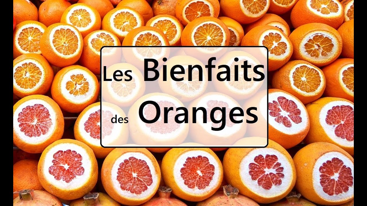 Les 3 bienfaits des Oranges YouTube Les 3 bienfaits des Oranges YouTube