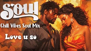 New Mix Soul Playlist  ~ The best soul music compilation  / Chill Vibe Soul Mix