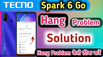 Tecno Spark 6 Go Hang Problem Solution | Tecno hanging Problem solution | Tecno Hang problem Slove