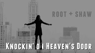 Root + Shaw | Knockin' on Heaven's Door [+4x21]