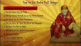 NONSTOP 10  Sai Baba Songs || Achyutam Keshavam || Om Sai Namo Namah || SAI AASHIRWAD