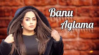 Banu - Aglama 2023 Official Music