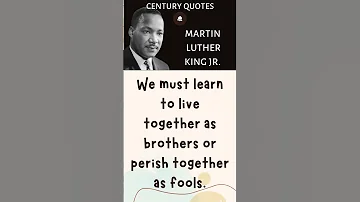 We must learn to live together | Martin Luther King Jr. | Century Quotes