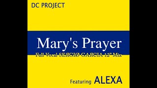 DC Project feat Alexa - Mary´s Prayer (Full Vocal SEЯGIØ GΑЯCIΑ 12'' Mix)