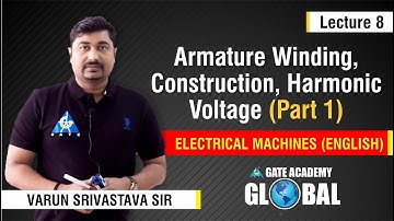 Armature Winding, Construction, Harmonic Voltage (Part 1) | Lecture 8 | Electrical Machines