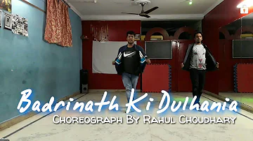 Badri Ki Dulhania (Title Track) ( Varun Dhawan Alia Bhat ) Choreograph By  Rahul Choudhary