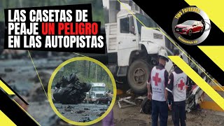 LAS CASETAS DE PEAJE; CONSTANTE PELIGRO EN LAS CARRETERAS