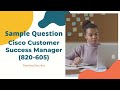 Sample Question Cisco Customer Success Manager (820-605) | Passyourcert.net