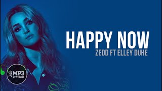 Happy Now (mp3 Lyrics) Zedd Ft Elley Duhe