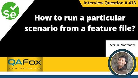How to run a Particular Scenario from a Feature File (Selenium Interview Question #413)