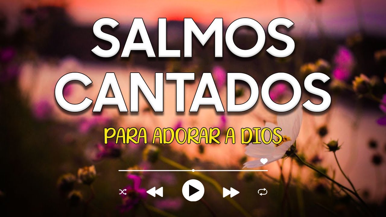 SALMOS CANTADOS 🙏 | Para Buscar a Dios en Intimidad 🌿 | Adoración en la ...