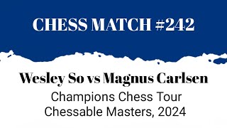 Wesley So vs Magnus Carlsen • Champions Chess Tour Chessable Masters, 2024