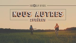 Video thumbnail of "2Frères - Nous Autres Clip | Officiel"