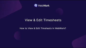 How to View & Edit Timesheets in WebWork?