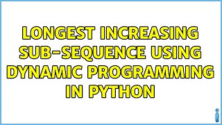 Longest Increasing Sub-Sequence using Dynamic Programming in Python
