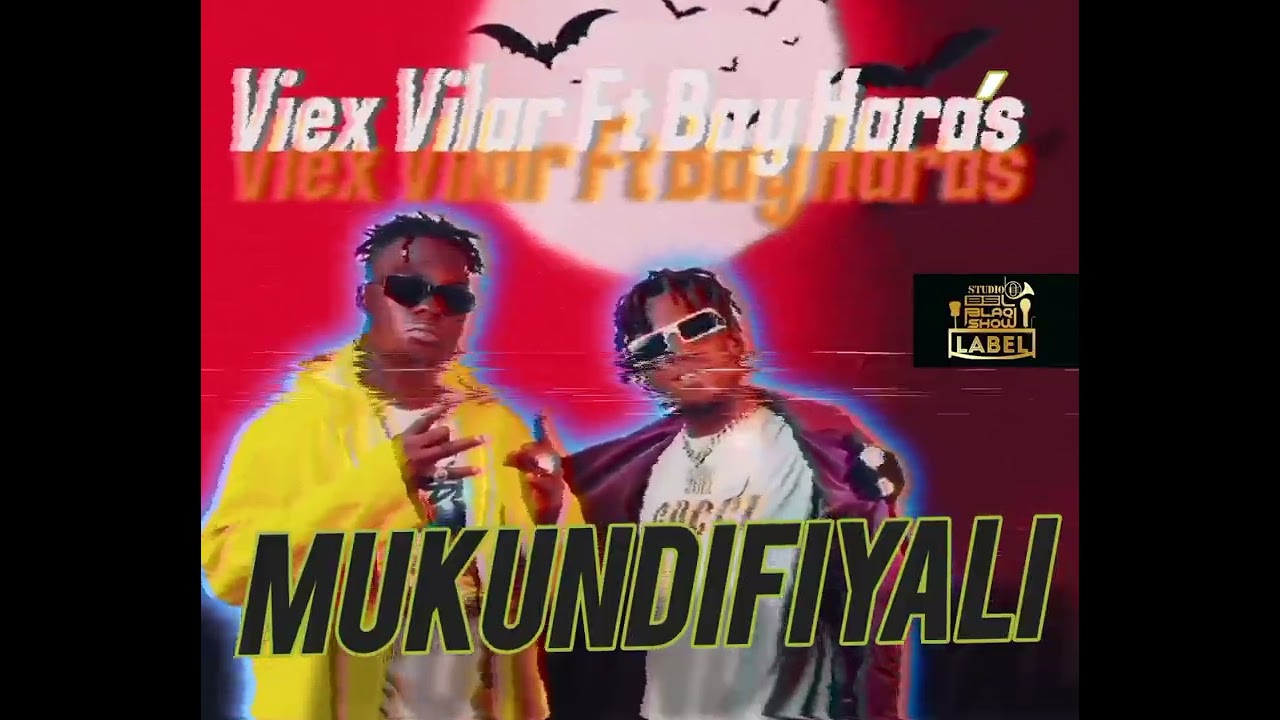 Viex Vilar Ft Bay Hara's - Mukundifiyali 