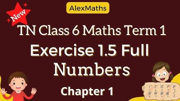 TN 6th Maths |  Exercise 1.5 Full | Term 1 |  Numbers | AlexMaths | TamilNadu